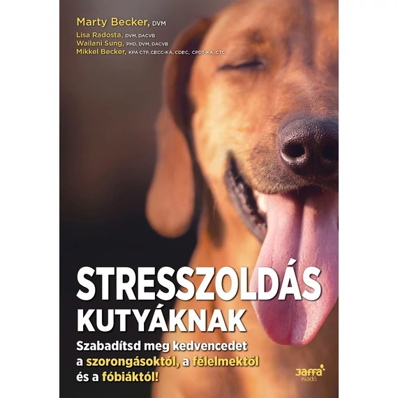 Marty Becker, Lisa Radosta, Wailani Sung, Mikkel Becker - Stresszoldás kutyáknak
